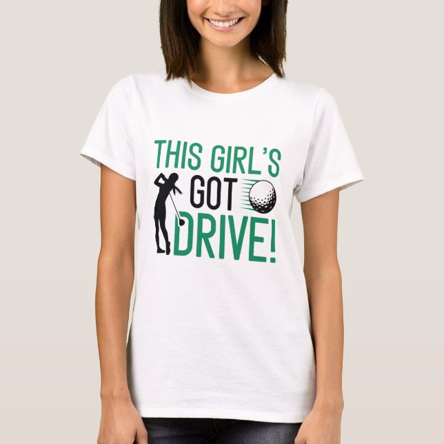 This Girl’s Got Drive T-Shirt (Front)