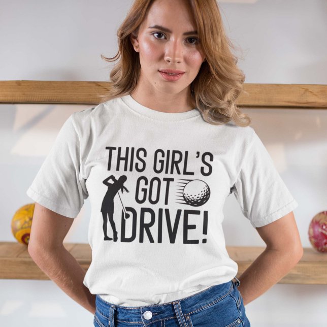 This Girl’s Got Drive T-Shirt (Creator Uploaded)