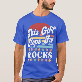 This Girl Stops For Rocks Rock Collecting Geology  T-Shirt