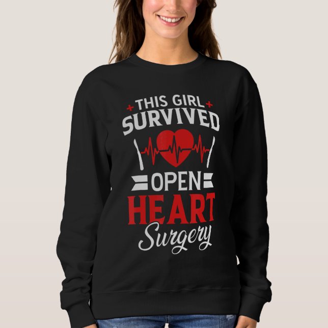 This Girl Survived Open Heart Surgery Heart Surger Sweatshirt (Front)