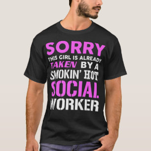 This Girl Taken By A Smokin Hot Social Worker T-Shirt