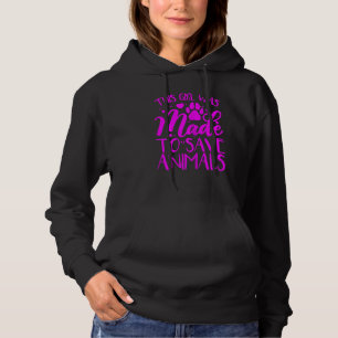 This Girl Was Made To Save Animals Hoodie