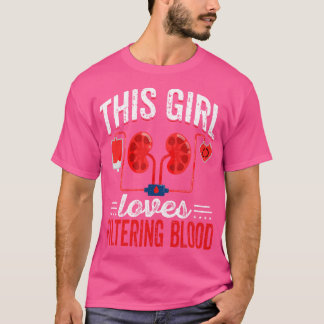 This Girls Loves Filtering Blood Nephrology Dialys T-Shirt