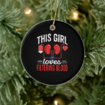 This Girls Loves Filtering Blood - Nephrology Gift Ceramic Ornament<br><div class="desc">This girls loves filtering blood funny quotes design for the hemodialysis nurse technicians girls. Get this design that features dialysis-themed graphic art. Wear it on kidney care week or kidney care</div>