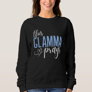 This Glamma Prays Perfect Christian Glamma Sweatshirt