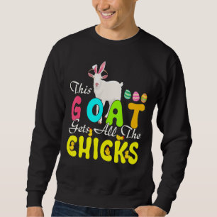 This Goat Gets All The Chicks Cute Easter Bunny Go Sweatshirt