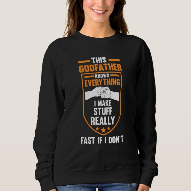 this godfather knows everything goddad sweatshirt (Front)