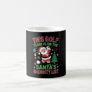 This Golf Team Is On Santas Naughty List Christmas Coffee Mug