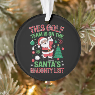 This Golf Team Is On Santas Naughty List Christmas Ornament
