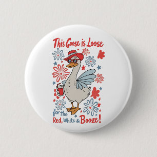 This Goose Is Loose for the Red, White and Booze 6 Cm Round Badge