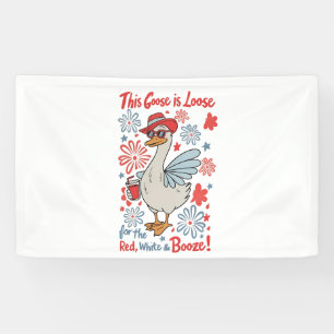 This Goose Is Loose for the Red, White and Booze Banner