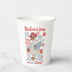 This Goose Is Loose for the Red, White and Booze Paper Cups