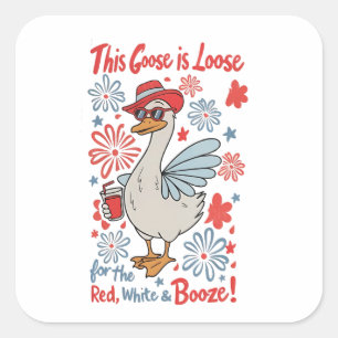 This Goose Is Loose for the Red, White and Booze Square Sticker
