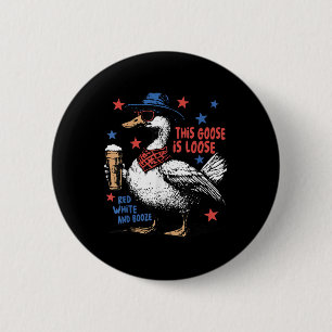 This Goose Is Loose Red White & Booze 4th Of J 6 Cm Round Badge