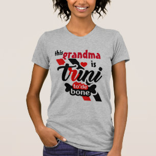 This Grandma is Trini to the bone T-Shirt