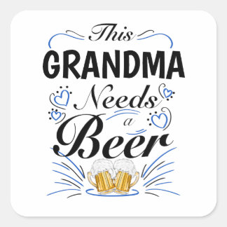 This Grandma Needs a Beer, Grandmother Funny Drink Square Sticker