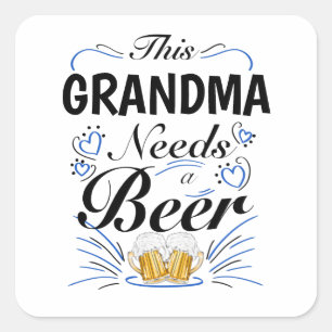This Grandma Needs a Beer  Square Sticker