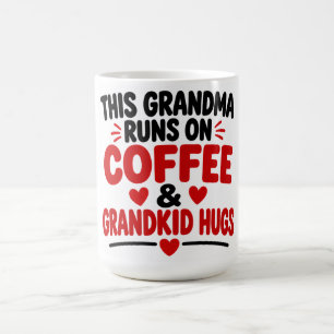 This Grandma Runs On Coffee and Grandkid Hugs Mug