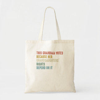 This Grandma Votes Because Her Granddaughters Righ Tote Bag