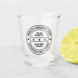 This Greatest Ever Dad belongs to: Your name(s) Shot Glass