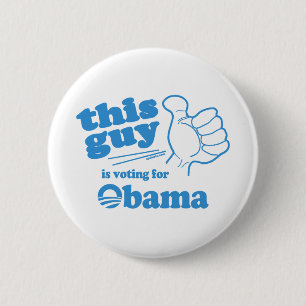 This Guy / Girl is voting for Obama 6 Cm Round Badge