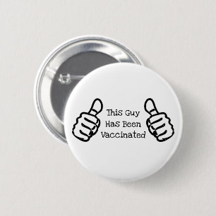 "This Guy Has Been Vaccinated" Thumbs Up Button