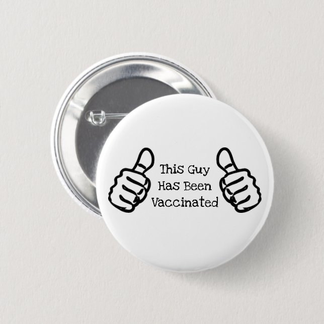 "This Guy Has Been Vaccinated" Thumbs Up Button (Front & Back)