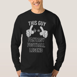 This Guy Is A Fantasy Football Legend Champ Fantas T-Shirt