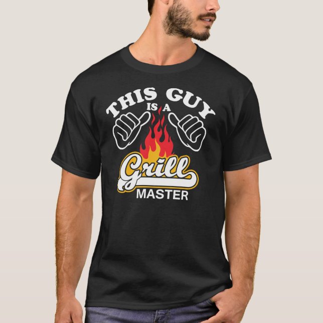 this guy is a grill master T-Shirt (Front)