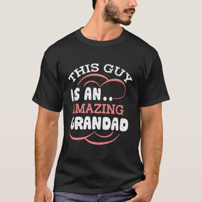 This Guy Is An Amazing Grandad Grandpa Father'S Da T-Shirt (Front)