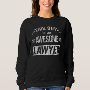 This Guy Is An Awesome Lawyer Graduate And Law Att Sweatshirt