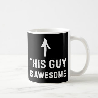 This Guy Is Awesome Mug - Funny Positive Coffee 