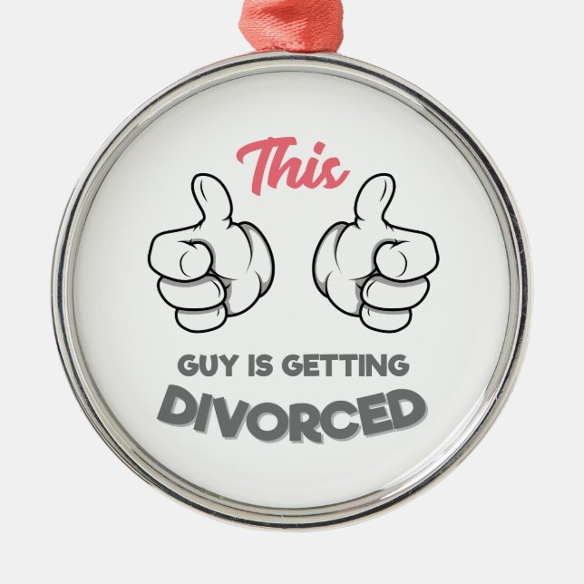 This Guy is Getting Divorced Metal Ornament (Front)