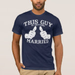 This Guy Is Getting Married Tee<br><div class="desc">This guy is getting married tee by WRKDesigns.</div>