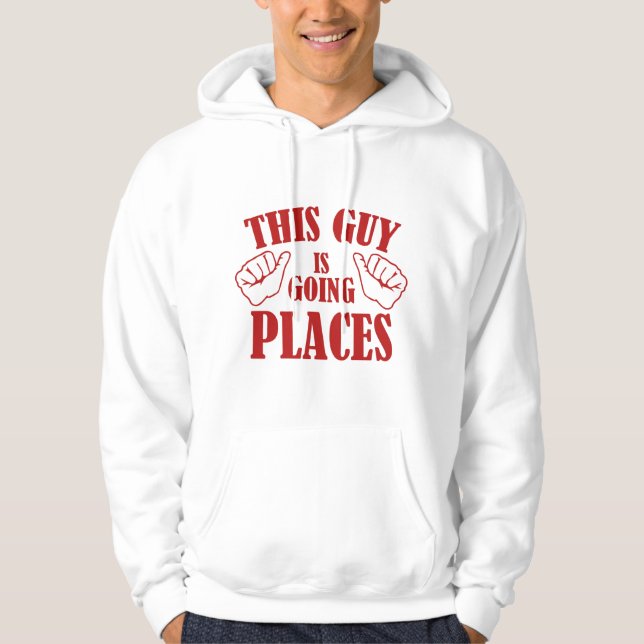 This Guy Is Going Places Hoodie (Front)