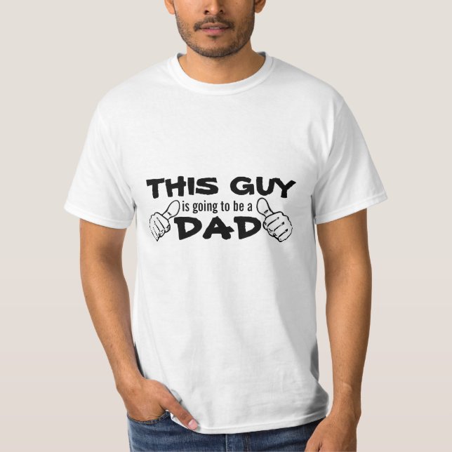 This Guy is Going to Be a Dad T-Shirt (Front)