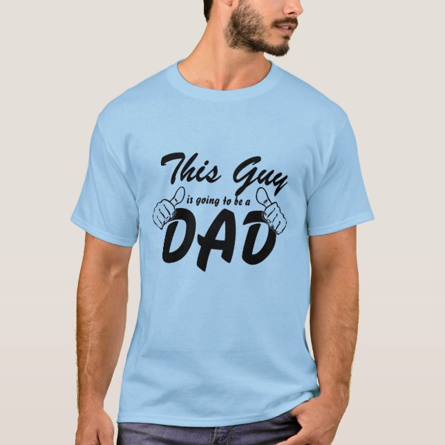 This Guy is Going to Be a Dad T-Shirt (Front)