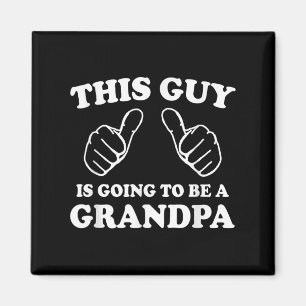 This Guy Is Going To Be A Grandpa Magnet