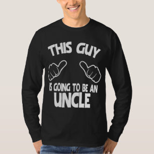 This Guy Is Going To Be An Uncle T-Shirt