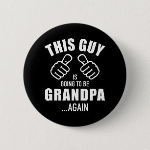 This guy is going to be grandpa again 6 cm round badge