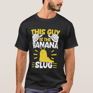 This Guy Is The Banana Slug Malacology T-Shirt