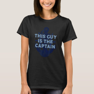 This Guy Is The Captain Ferry Boat Ship T-Shirt