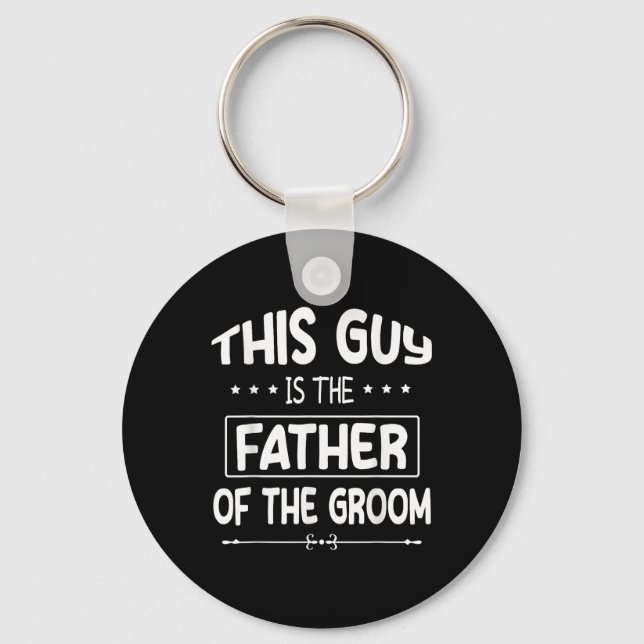 This Guy Is The Father Of The Groom Bride Wedding  Key Ring (Front)