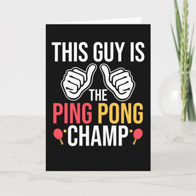 This Guy Is The Ping Pong Champ Card (Front)