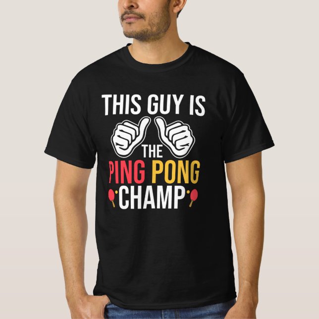 This Guy Is The Ping Pong Champ T-Shirt (Front)