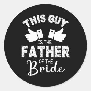 This Guy Is The The Father Of The Bride Groom Marr Classic Round Sticker