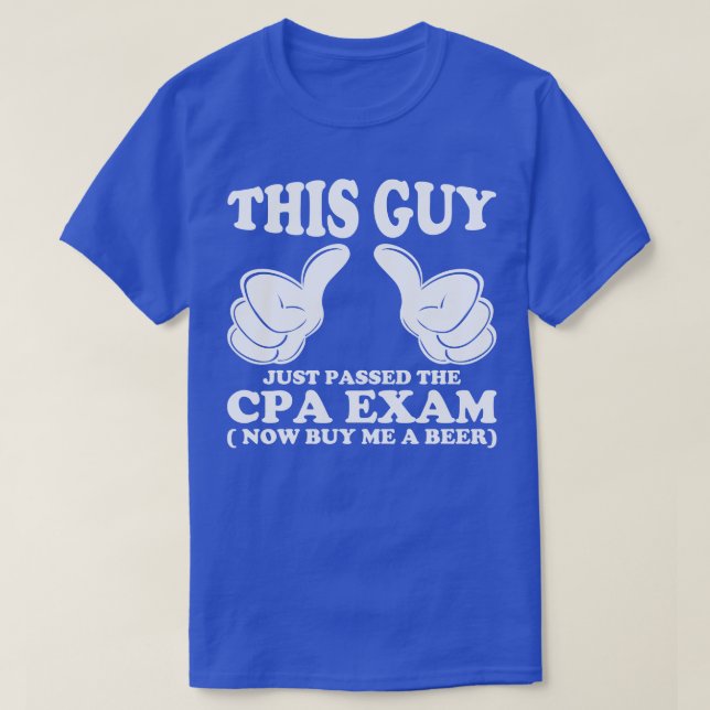 This Guy Just Passed The CPA Exam T-Shirt (Design Front)