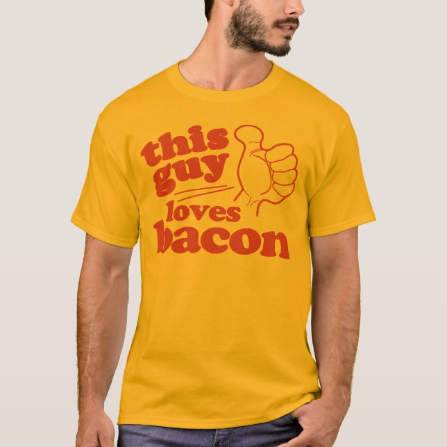 This Guy Loves Bacon T-Shirt (Front)