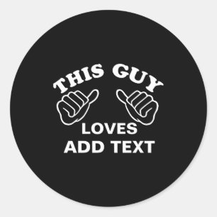 This Guy Loves  Classic Round Sticker