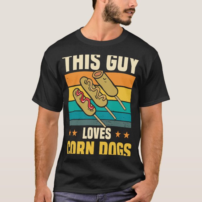 This guy loves corn dogs T-Shirt (Front)